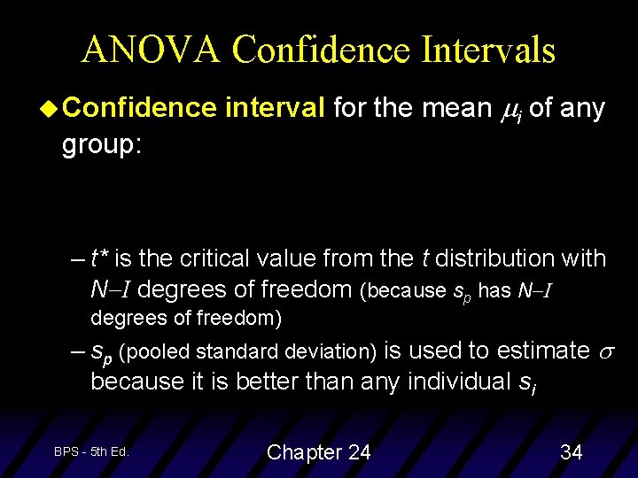 ANOVA Confidence Intervals u Confidence group: interval for the mean i of any –