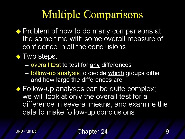 Multiple Comparisons u Problem of how to do many comparisons at the same time