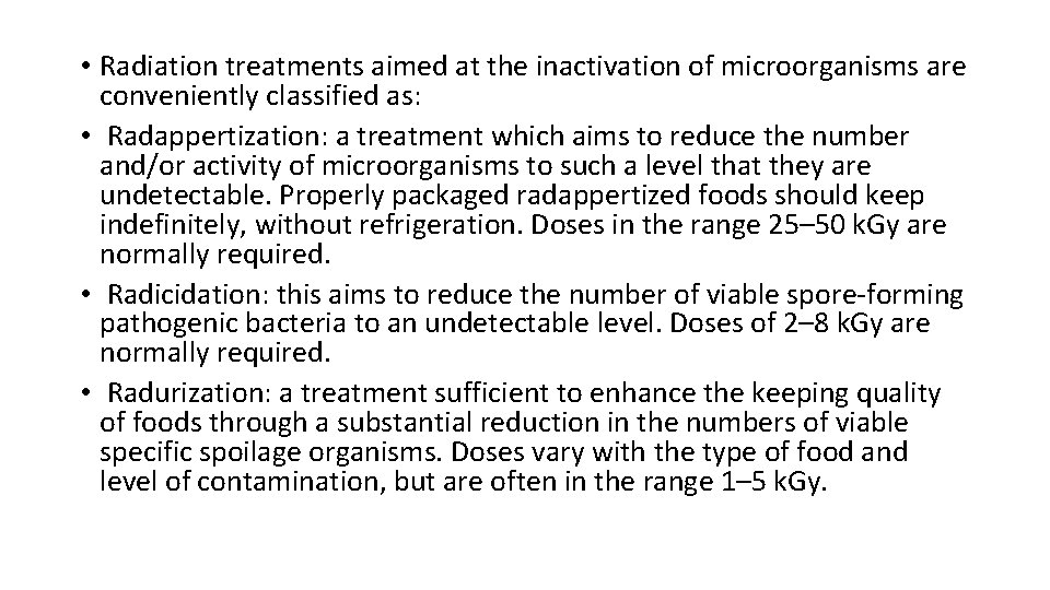 • Radiation treatments aimed at the inactivation of microorganisms are conveniently classified as: