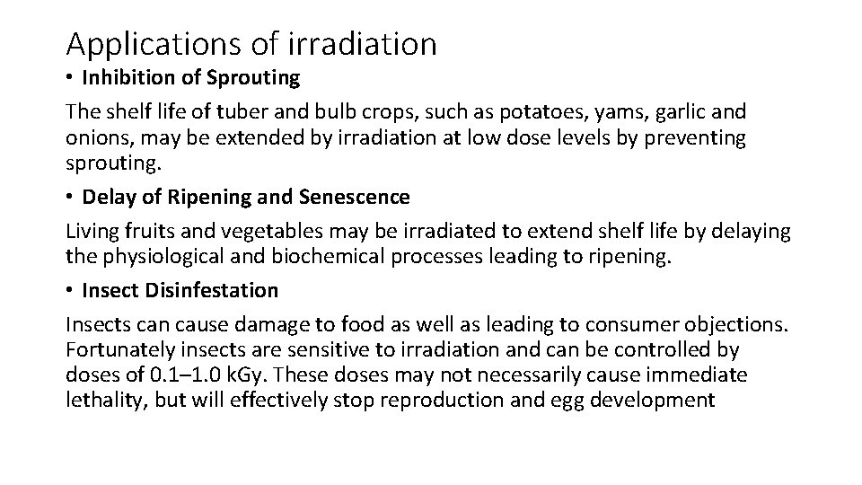 Applications of irradiation • Inhibition of Sprouting The shelf life of tuber and bulb