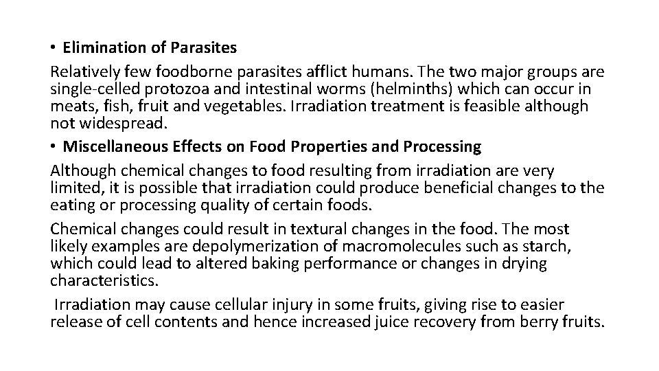  • Elimination of Parasites Relatively few foodborne parasites afflict humans. The two major