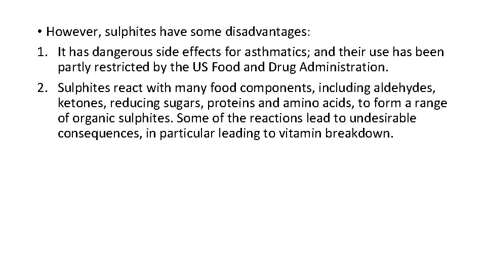  • However, sulphites have some disadvantages: 1. It has dangerous side effects for