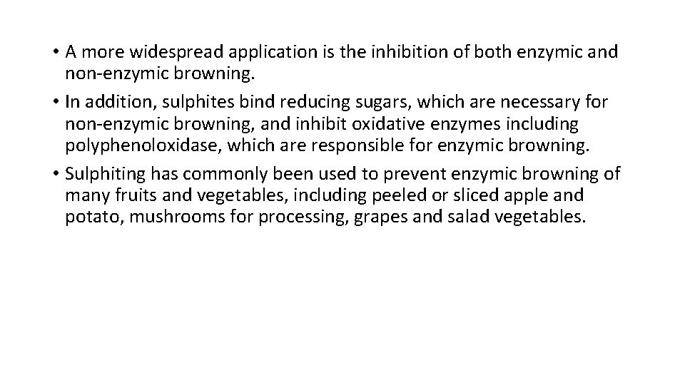  • A more widespread application is the inhibition of both enzymic and non-enzymic
