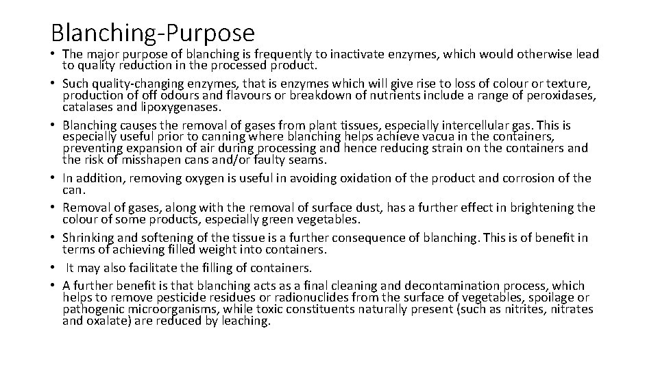 Blanching-Purpose • The major purpose of blanching is frequently to inactivate enzymes, which would