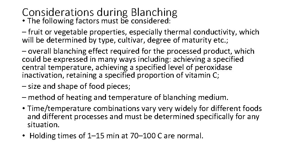 Considerations during Blanching • The following factors must be considered: – fruit or vegetable