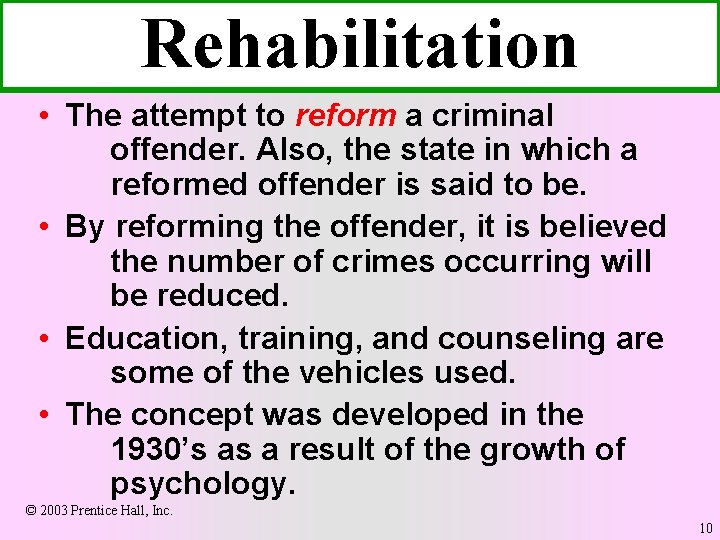 Rehabilitation • The attempt to reform a criminal offender. Also, the state in which