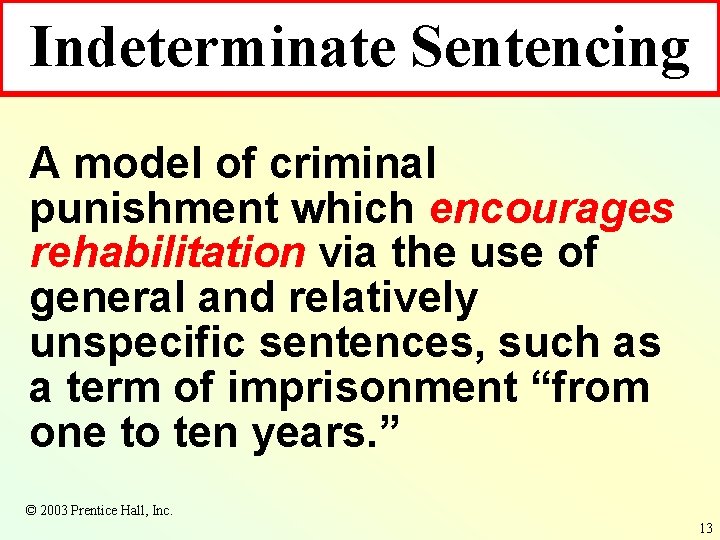 Indeterminate Sentencing A model of criminal punishment which encourages rehabilitation via the use of