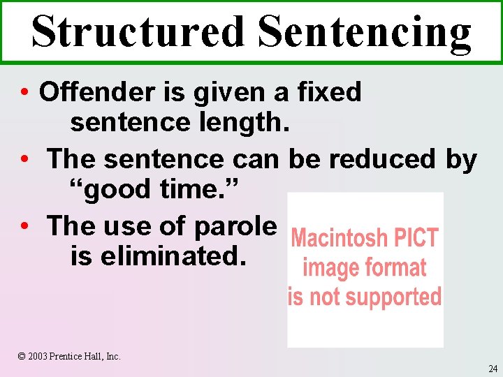 Structured Sentencing • Offender is given a fixed sentence length. • The sentence can