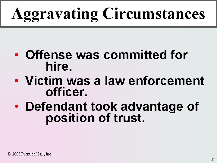 Aggravating Circumstances • Offense was committed for hire. • Victim was a law enforcement