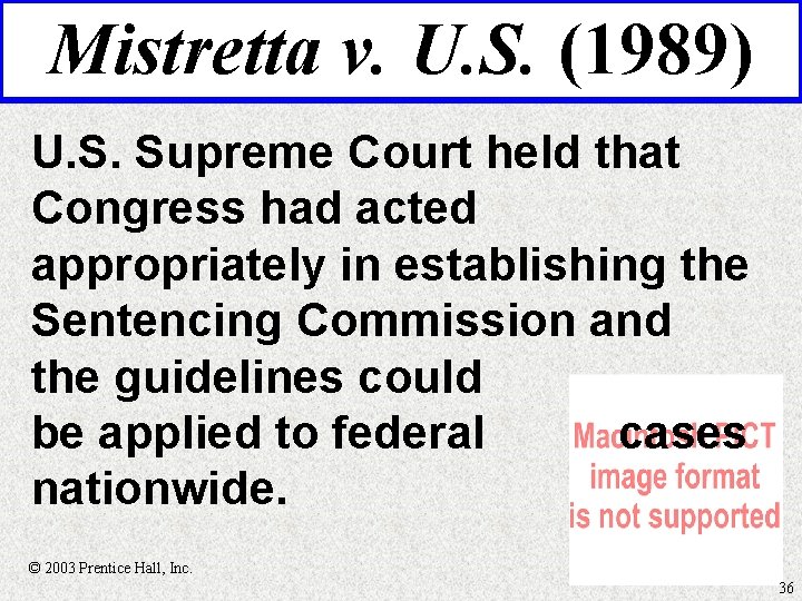 Mistretta v. U. S. (1989) U. S. Supreme Court held that Congress had acted