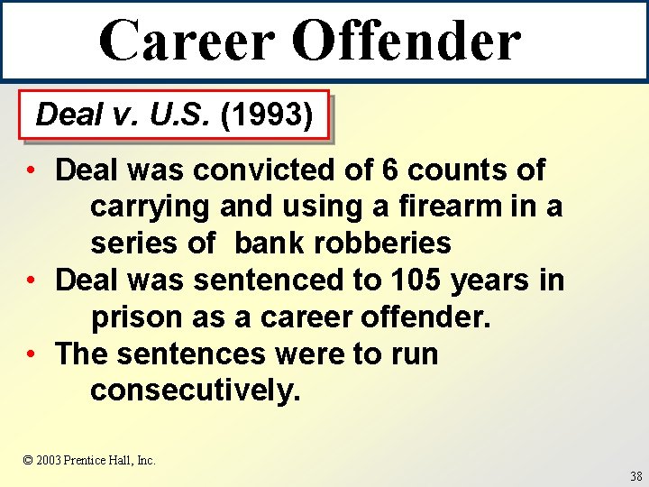 Career Offender Deal v. U. S. (1993) • Deal was convicted of 6 counts