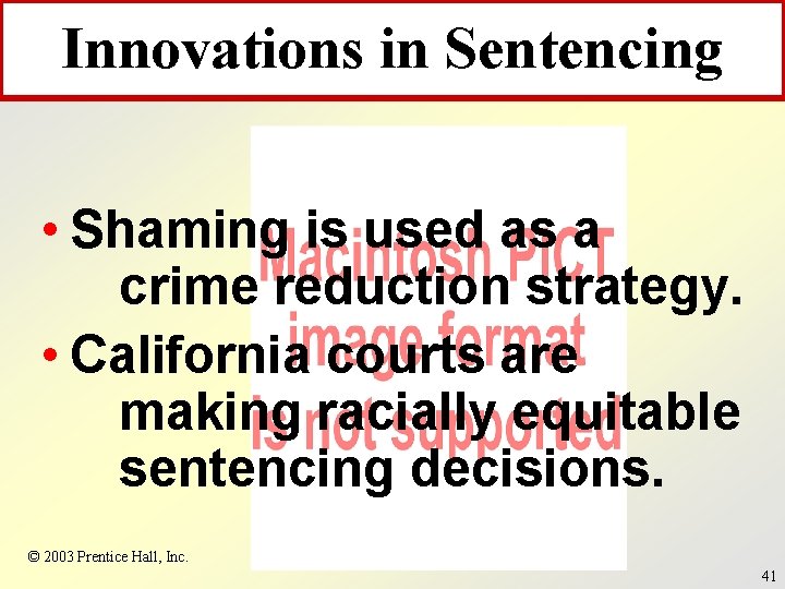Innovations in Sentencing • Shaming is used as a crime reduction strategy. • California