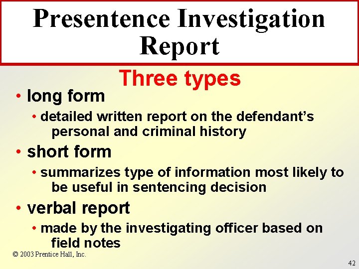 Presentence Investigation Report • long form Three types • detailed written report on the