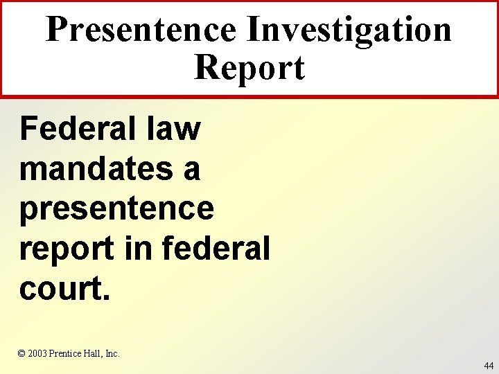 Presentence Investigation Report Federal law mandates a presentence report in federal court. © 2003