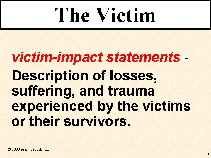 The Victim victim-impact statements Description of losses, suffering, and trauma experienced by the victims