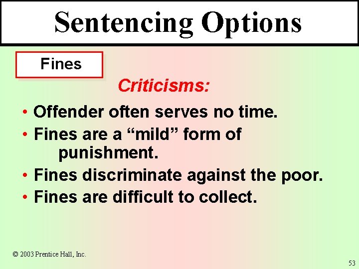 Sentencing Options Fines Criticisms: • Offender often serves no time. • Fines are a