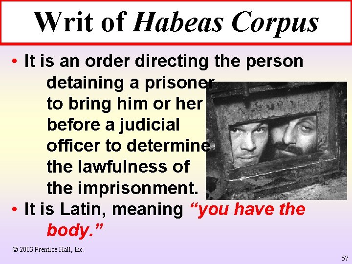Writ of Habeas Corpus • It is an order directing the person detaining a