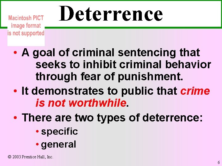 Deterrence • A goal of criminal sentencing that seeks to inhibit criminal behavior through