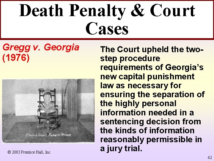 Death Penalty & Court Cases Gregg v. Georgia (1976) © 2003 Prentice Hall, Inc.