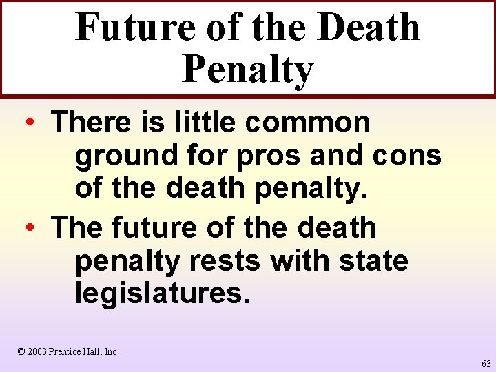 Future of the Death Penalty • There is little common ground for pros and