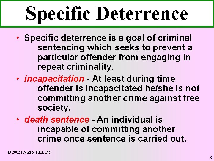 Specific Deterrence • Specific deterrence is a goal of criminal sentencing which seeks to