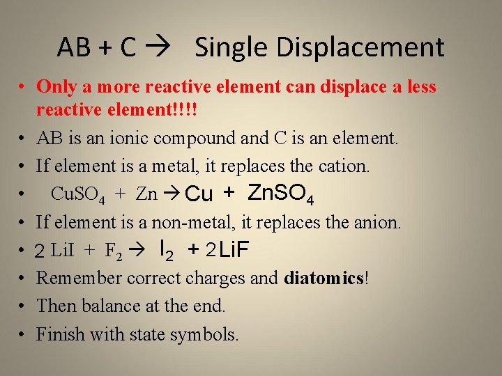 AB + C Single Displacement • Only a more reactive element can displace a