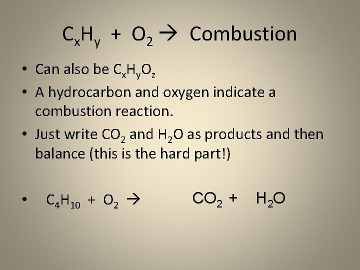 Cx. Hy + O 2 Combustion • Can also be Cx. Hy. Oz •