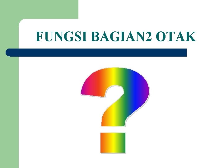 FUNGSI BAGIAN 2 OTAK 