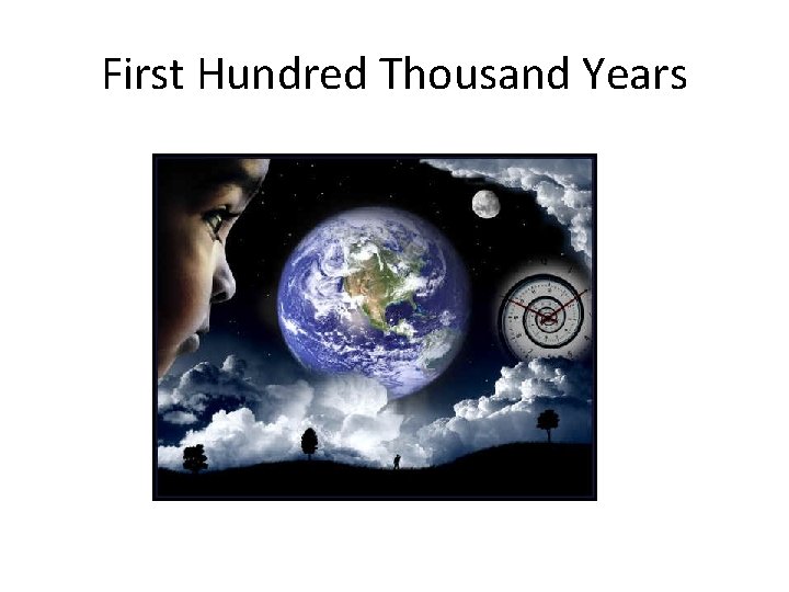 First Hundred Thousand Years 