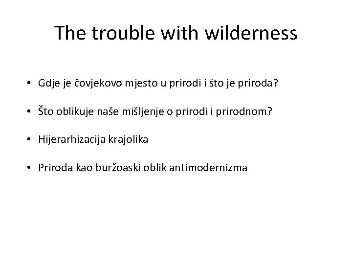 The trouble with wilderness • Gdje je čovjekovo mjesto u prirodi i što je