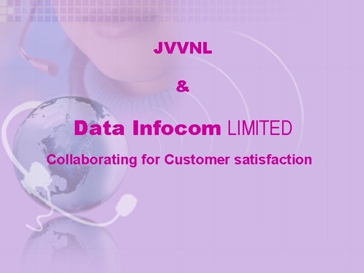 JVVNL & Data Infocom LIMITED Collaborating for Customer satisfaction 