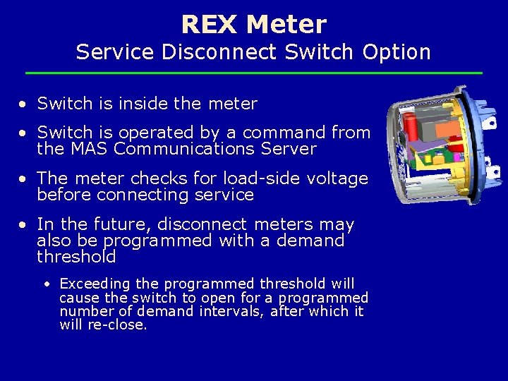 REX Meter Service Disconnect Switch Option • Switch is inside the meter • Switch