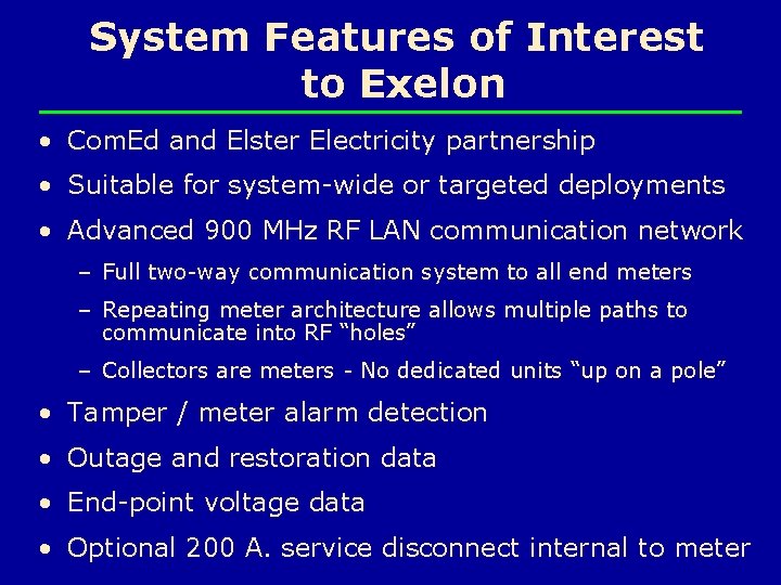 System Features of Interest to Exelon • Com. Ed and Elster Electricity partnership •