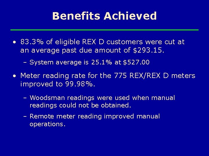 Benefits Achieved • 83. 3% of eligible REX D customers were cut at an