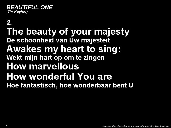 BEAUTIFUL ONE (Tim Hughes) 2. The beauty of your majesty De schoonheid van Uw
