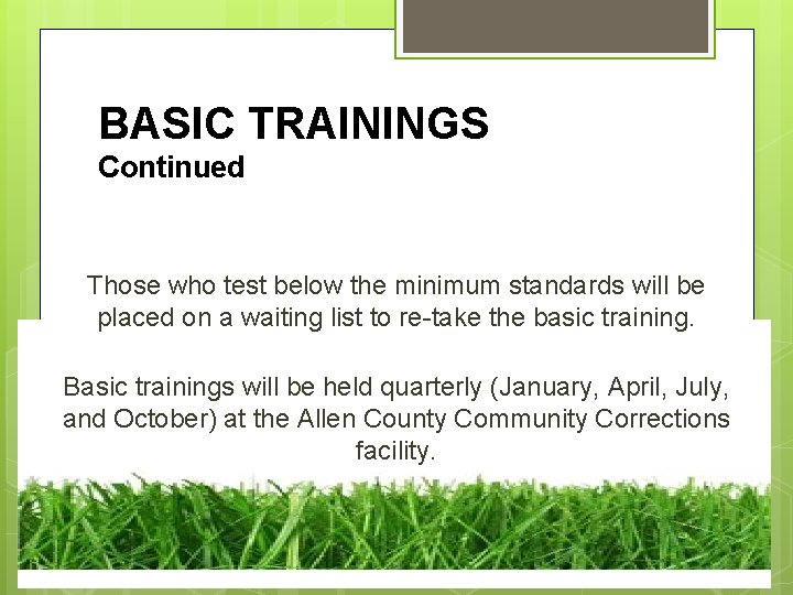 BASIC TRAININGS Continued Those who test below the minimum standards will be placed on
