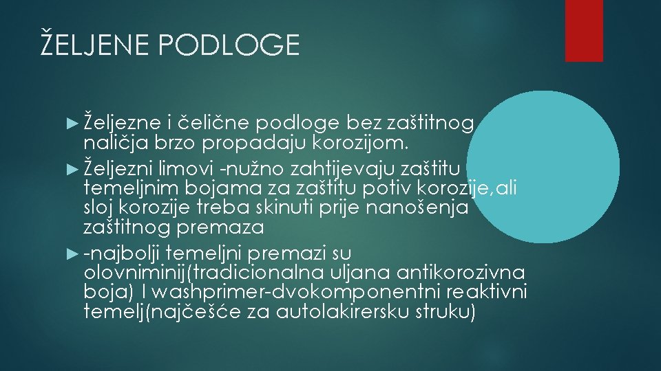 ŽELJENE PODLOGE ► Željezne i čelične podloge bez zaštitnog naličja brzo propadaju korozijom. ►