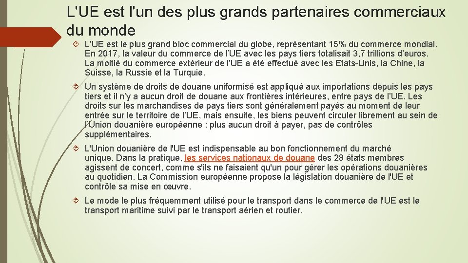 L'UE est l'un des plus grands partenaires commerciaux du monde L’UE est le plus