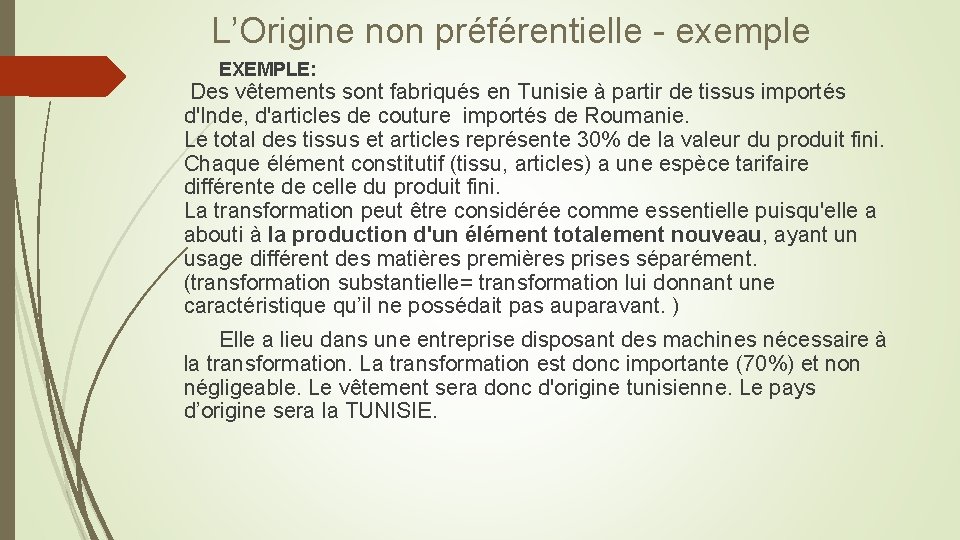 L’Origine non préférentielle - exemple EXEMPLE: Des vêtements sont fabriqués en Tunisie à partir