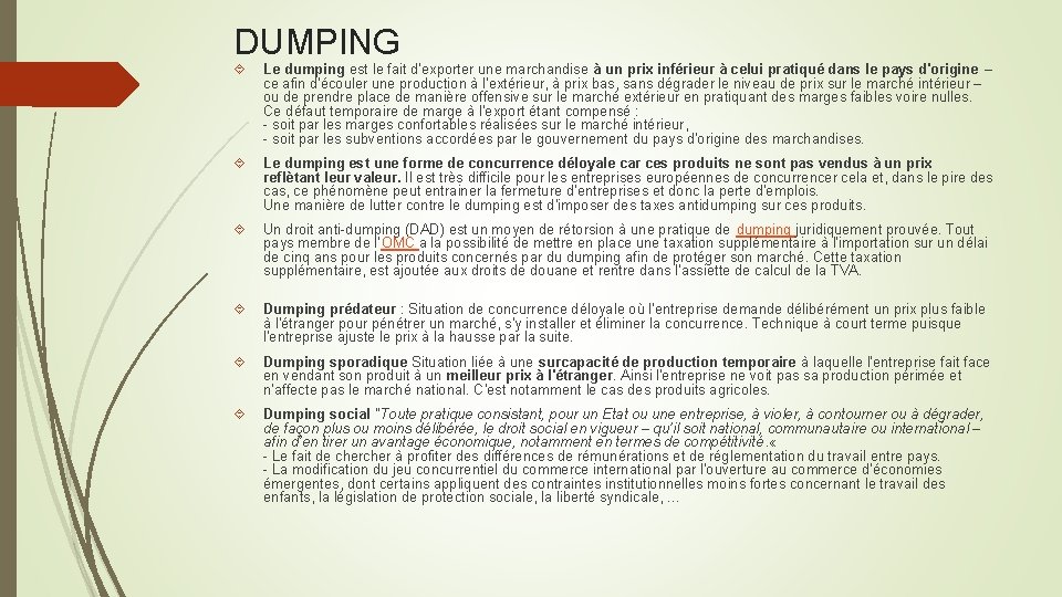 DUMPING Le dumping est le fait d'exporter une marchandise à un prix inférieur à