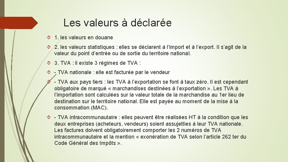 Les valeurs à déclarée 1. les valeurs en douane 2. les valeurs statistiques :