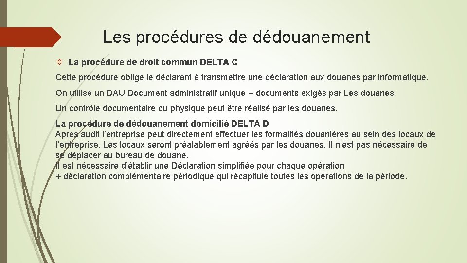 Les procédures de dédouanement La procédure de droit commun DELTA C Cette procédure oblige