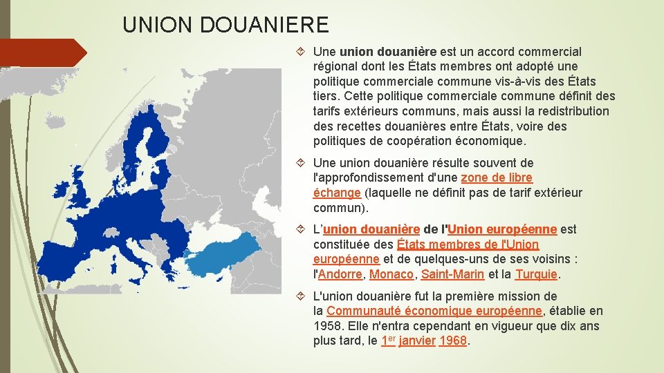 UNION DOUANIERE Une union douanière est un accord commercial régional dont les États membres