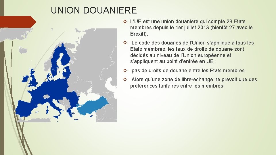 UNION DOUANIERE L’UE est une union douanière qui compte 28 Etats membres depuis le