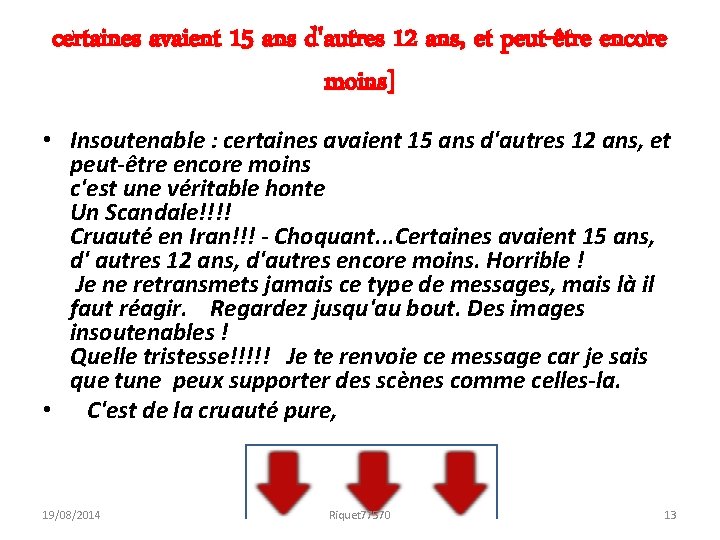 certaines avaient 15 ans d'autres 12 ans, et peut-être encore moins] • Insoutenable :