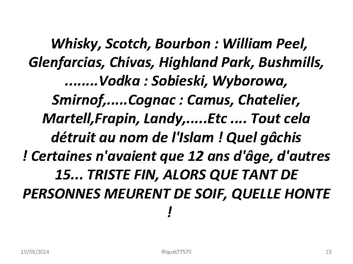 Whisky, Scotch, Bourbon : William Peel, Glenfarcias, Chivas, Highland Park, Bushmills, . . .