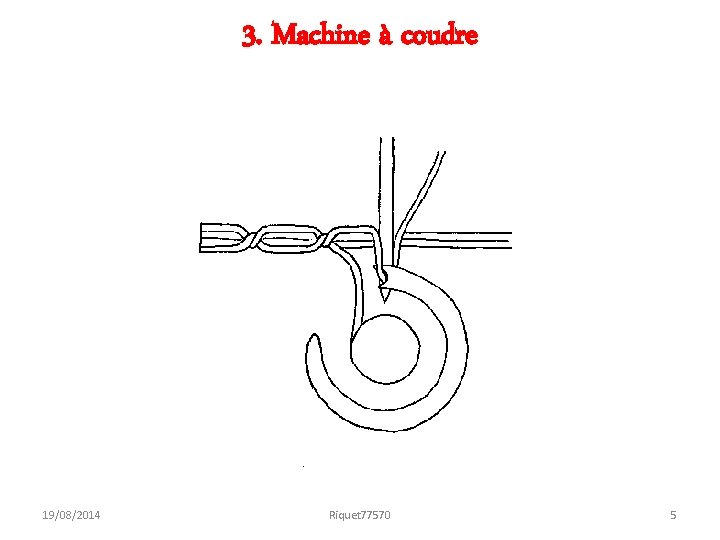 3. Machine à coudre 19/08/2014 Riquet 77570 5 