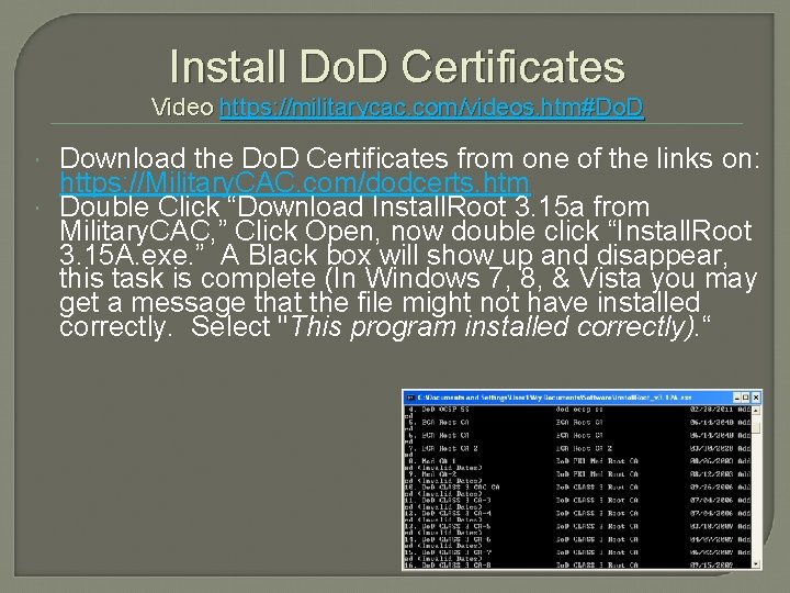 Install Do. D Certificates Video https: //militarycac. com/videos. htm#Do. D Download the Do. D