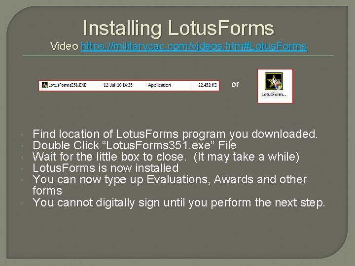 Installing Lotus. Forms Video https: //militarycac. com/videos. htm#Lotus. Forms or Find location of Lotus.