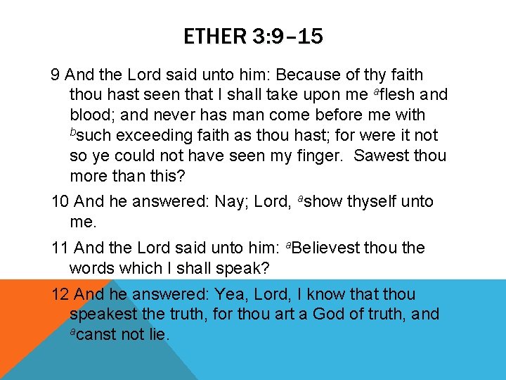 ETHER 3: 9– 15 9 And the Lord said unto him: Because of thy